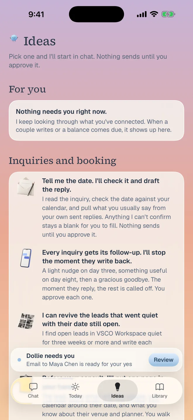 Dollie's Ideas on iPhone: every inquiry gets its follow-up, a light nudge on day three, something useful on day eight, then a gracious goodbye.